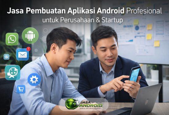 Jasa Pembuatan Aplikasi Android Profesional untuk Perusahaan & Startup